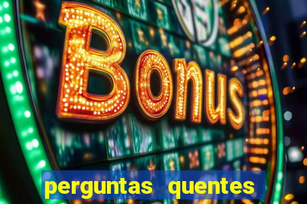 perguntas quentes para whatsapp